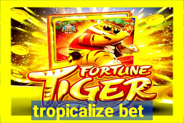 tropicalize bet